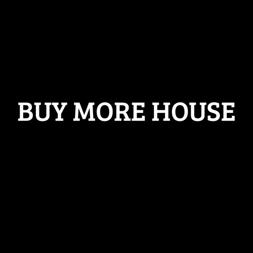BUY MORE HOUSE